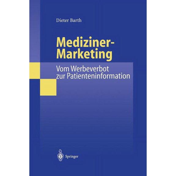Mediziner-Marketing: Vom Werbeverbot Zur Patienteninformation: Eine Rechtsvergleichende Und InterdisziplinÃ¤re Studie Zur, (Paperback)