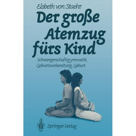 Der Große Atemzug Fürs Kind: Schwangerschaftsgymnastik Geburtsvorbereitung Geburt, (Paperback)