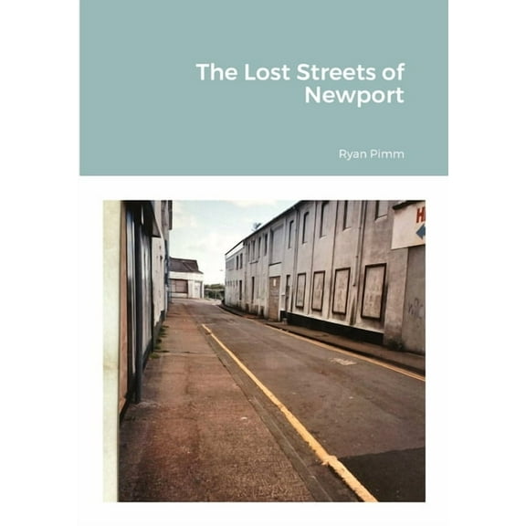 The Lost Streets of Newport, (Paperback)
