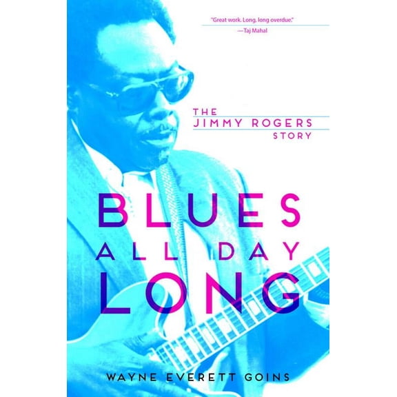 Music in American Life: Blues All Day Long : The Jimmy Rogers Story (Paperback)
