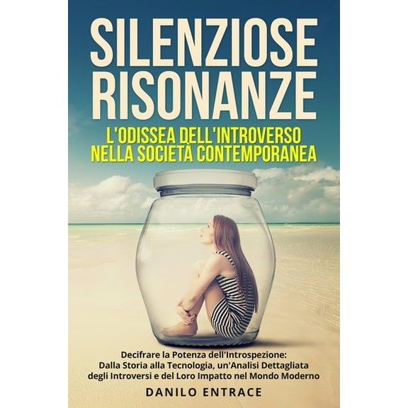 Silenziose Risonanze: Decifrare la Potenza dell'Introspezione: Dalla Storia alla Tecnologia, un'Analisi Dettag, (Paperback)