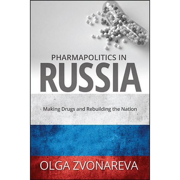 Suny National Identities Pharmapolitics in Russia: Making Drugs and Rebuilding the Nation, (Paperback)