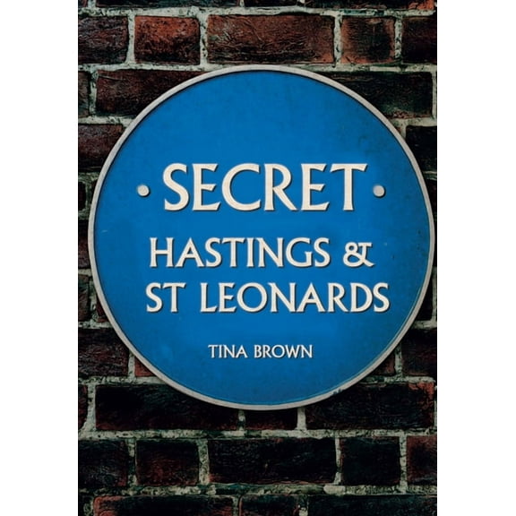 Secret: Secret Hastings & St Leonards (Paperback)