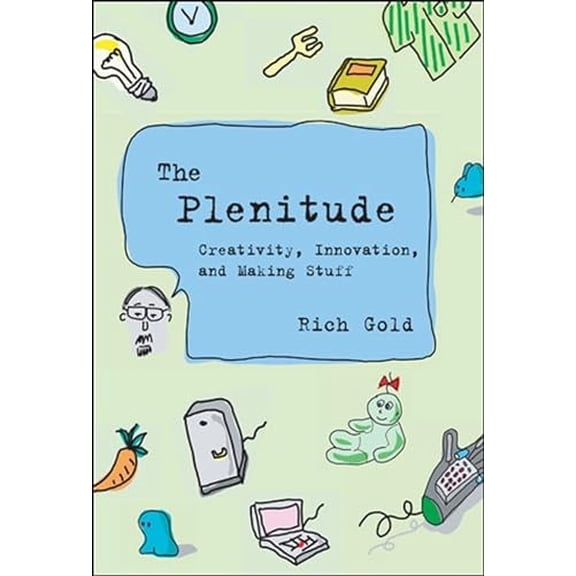 Pre-Owned The Plenitude: Creativity, Innovation, and Making Stuff (Hardcover) 0262072890 9780262072892
