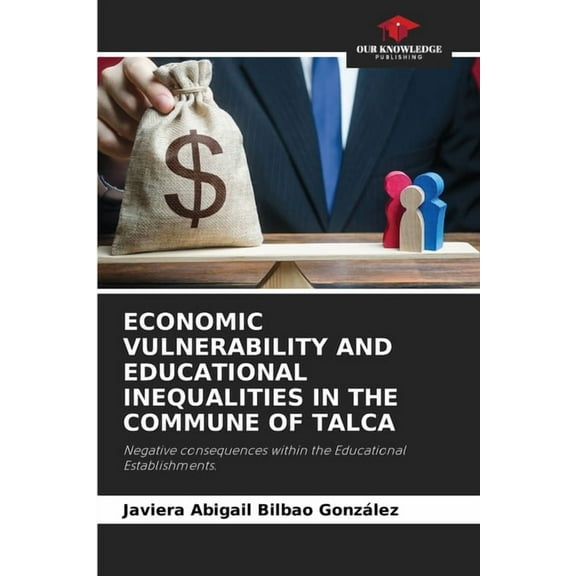 Economic Vulnerability and Educational Inequalities in the Commune of Talca, (Paperback)