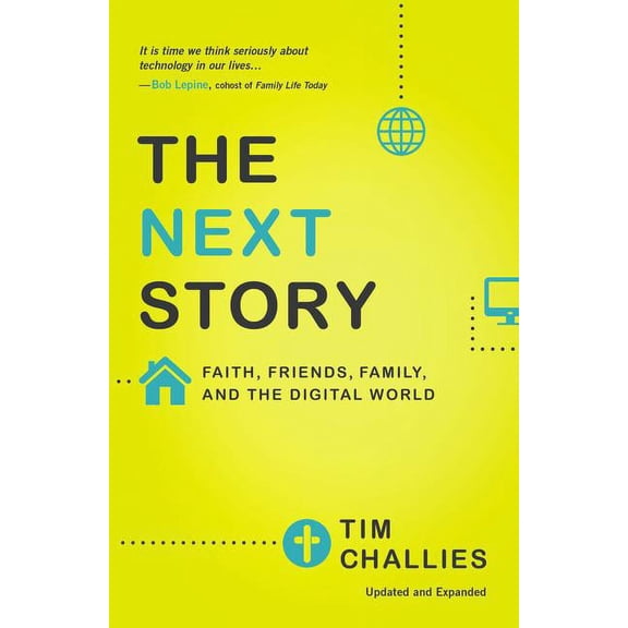 The Next Story: Faith, Friends, Family, and the Digital World, (Paperback)