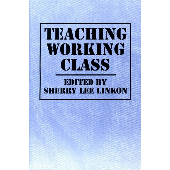 Teaching Working Class (Paperback)