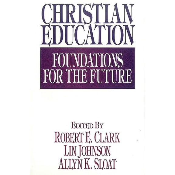 Pre-Owned Christian Education: Foundations for the Future Hardcover