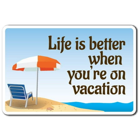 Summer Office Decorations Life Is Better novelty sticker | Indoor/Outdoor | Funny Home Décor for Garages, Living Rooms, Bedroom, Offices | SignMission Vacation Summer Beach Relax Fun Enjoyment Gift Decal Wall Plaque Decoration ()
