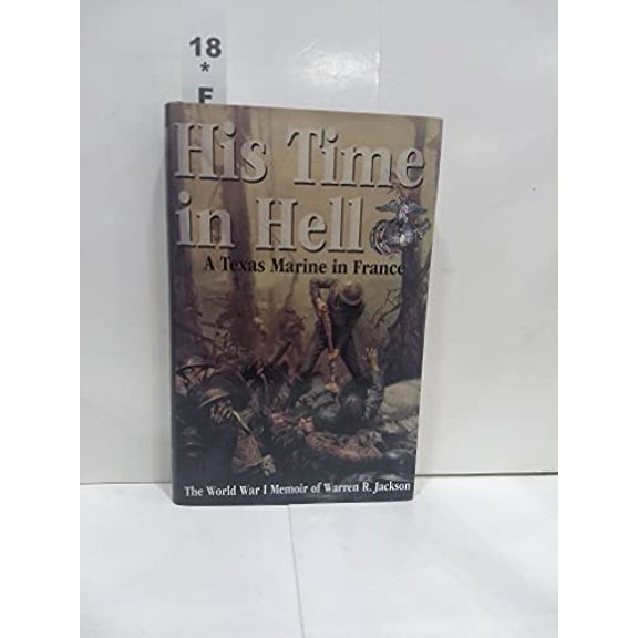 Pre-Owned His Time in Hell: A Texas Marine in France The World War I Memoir of Warren R. Jackson, 9780891417514, 0891417516, Hardcover,