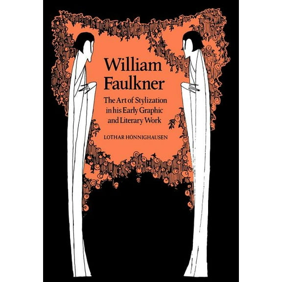 Cambridge Studies in American Literature William Faulkner: The Art of Stylization in His Early Graphic and Literary Work, Book 24, (Paperback)