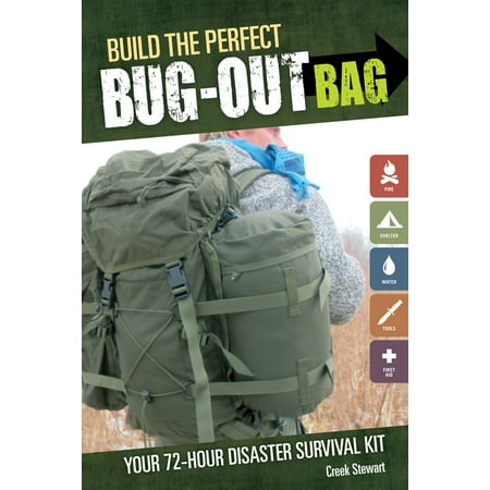 Build the Perfect Bug Out Bag : Your 72-Hour Disaster Survival Kit