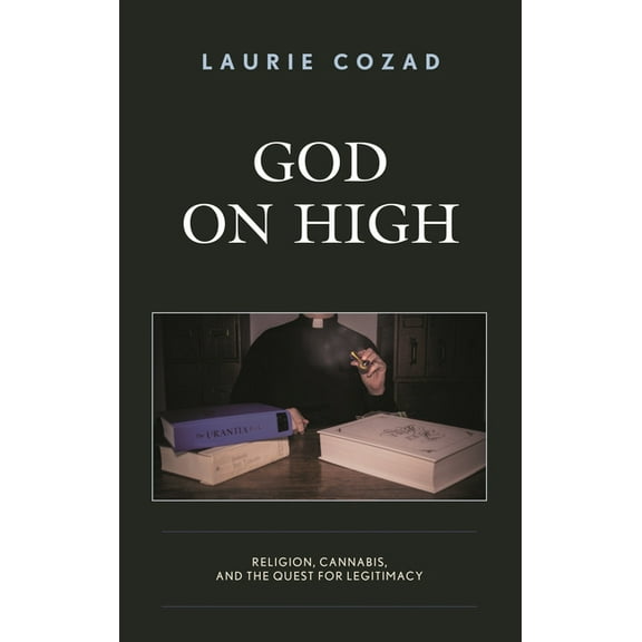 God on High: Religion, Cannabis, and the Quest for Legitimacy, (Hardcover)