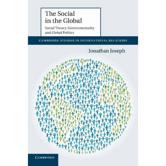 Cambridge Studies in International Relat The Social in the Global, Book 122, (Paperback)