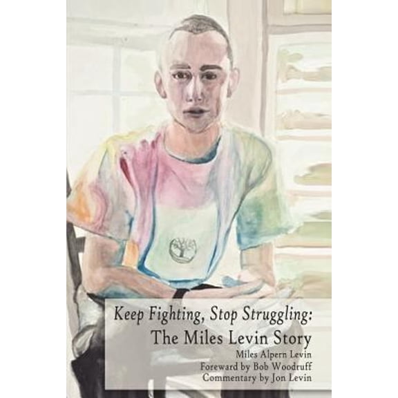 Pre-Owned Keep Fighting, Stop Struggling: The Miles Levin Story (Paperback) 1618630040 9781618630049