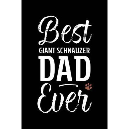 Best Giant Schnauzer Dad Ever : Dog Dad Notebook - Blank Lined Journal for Pup