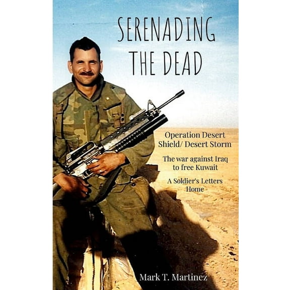 Serenading the Dead: Operation Desert Storm 1990-1991, (Paperback)