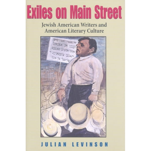 Jewish Literature and Culture Exiles on Main Street: Jewish American Writers and American Literary Culture, (Hardcover)