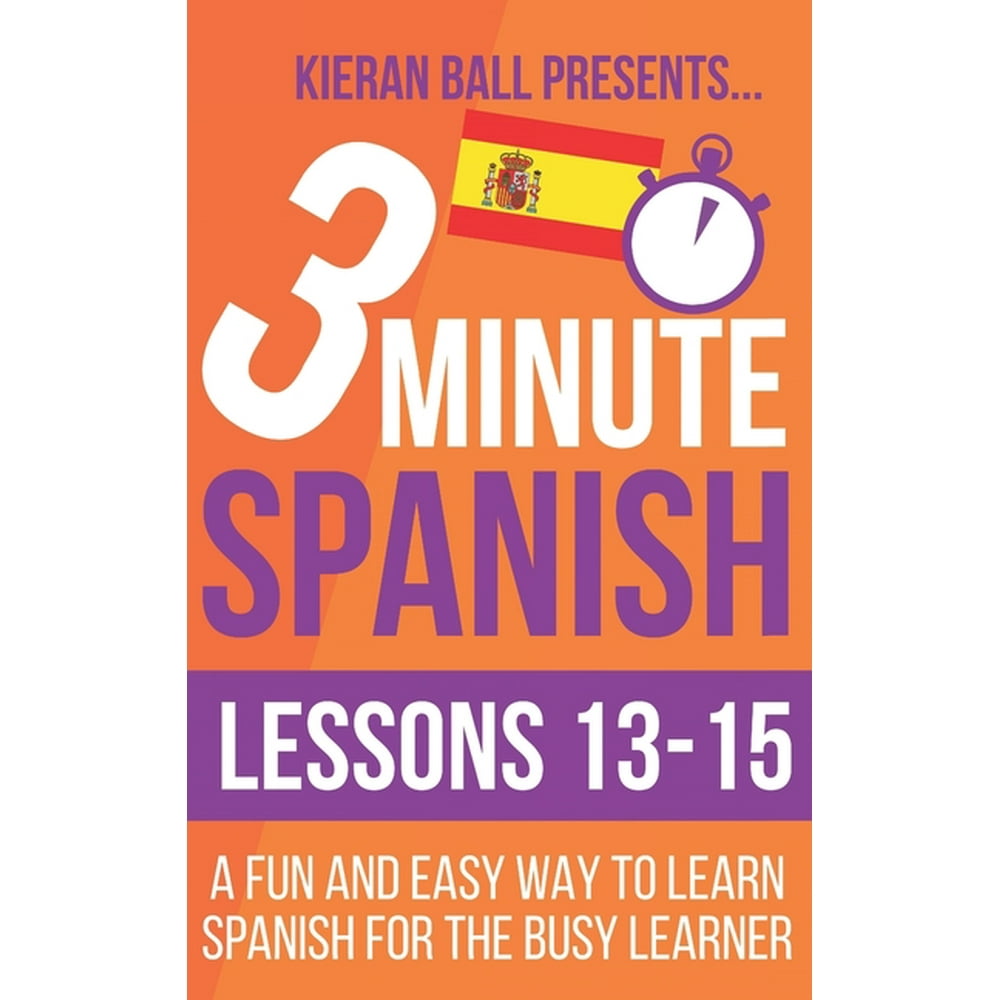 3-minute-spanish-3-minute-spanish-lessons-13-15-a-fun-and-easy-way