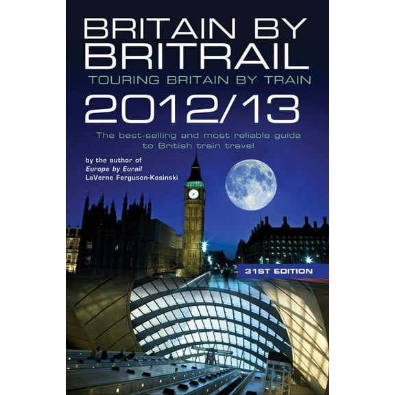 Britain by Britrail 2012/13 : Touring Britain by Train (Edition 31) (Paperback)