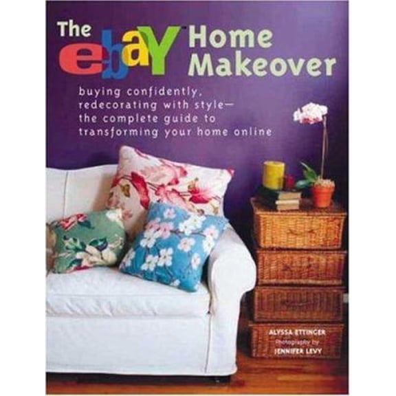 Pre-Owned The eBay Home Makeover: Buying Confidently, Redecorating with Style--The Complete Guide to Transforming Your Home Online (Paperback) 0823015947 9780823015948