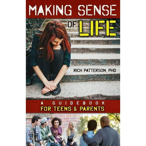 Making Sense of Life: A Guidebook for Teens and Parents (Paperback)