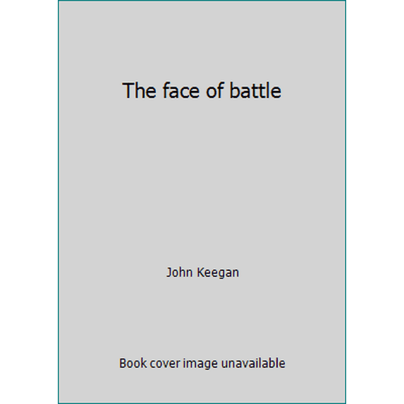 Pre-Owned The face of battle (Paperback) 0394724038 9780394724034