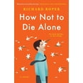 thumbnail image 1 of Pre-Owned How Not to Die Alone (Hardcover) 0525539883 9780525539889, 1 of 1