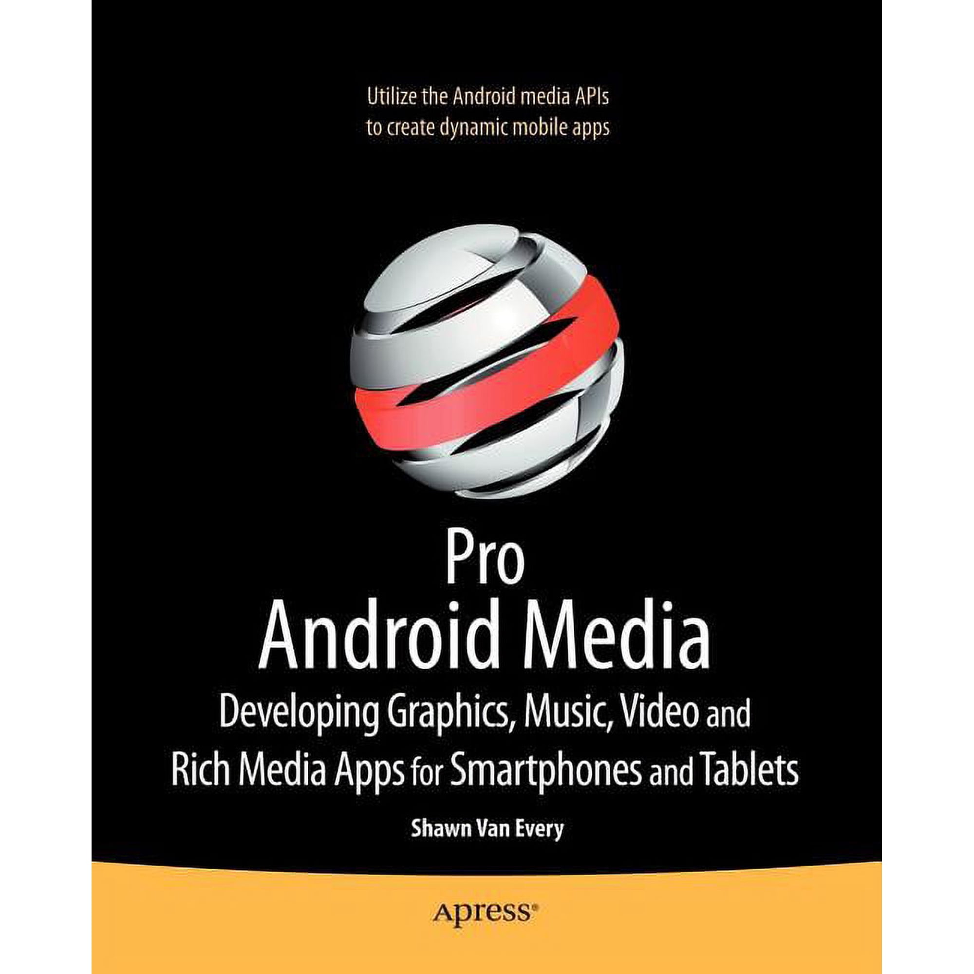 Pro Android Media: Developing Graphics Music Video and Rich Media Apps for Smartphones and Tablets (Paperback)