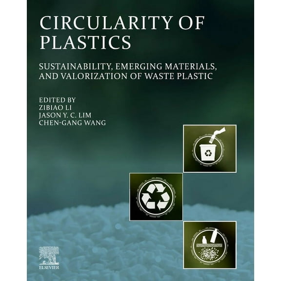 Circularity of Plastics: Sustainability, Emerging Materials, and Valorization of Waste Plastic, (Paperback)