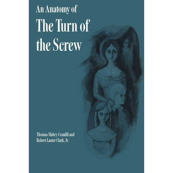 An Anatomy of the Turn of the Screw, (Paperback)