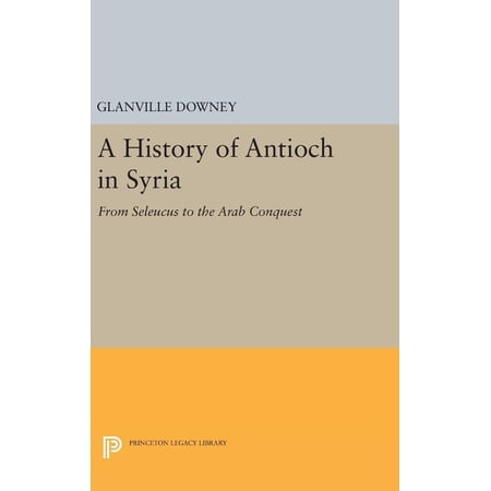 Princeton Legacy Library History of Antioch Book 2237 (Hardcover)