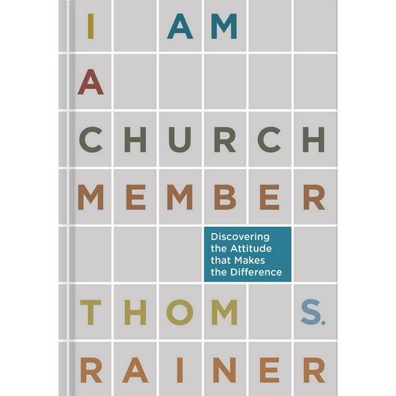 Pre-Owned I Am a Church Member: Discovering the Attitude That Makes the Difference (Hardcover) 1433679736 9781433679735