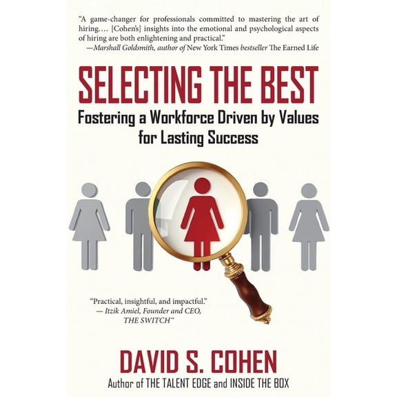 Selecting the Best: Fostering a Workforce Driven by Values for Lasting Success, (Paperback)