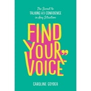 Find Your Voice : The Secret to Talking with Confidence in Any Situation (Paperback)