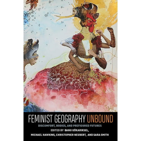UPC: 9781949199888 | Gender  Feminism  and Geography: Feminist Geography Unbound : Discomfort  Bodies  and Prefigured Futures (Paperback)