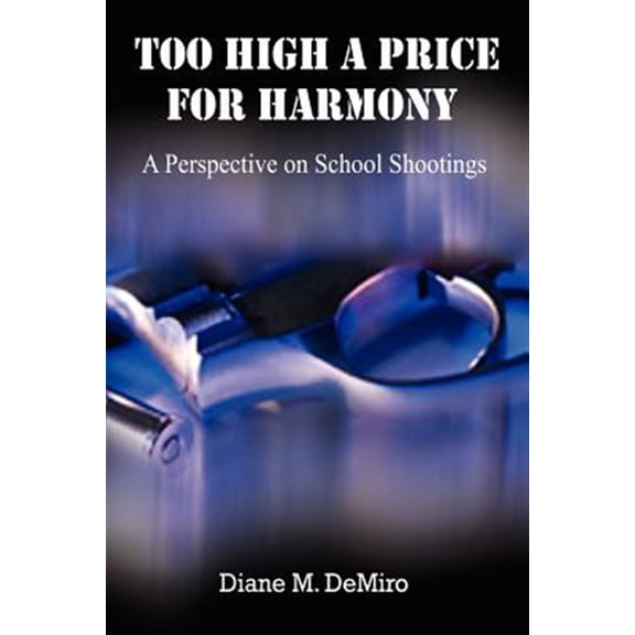 Too High a Price for Harmony : A Perspective on School Shootings