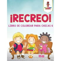 ¡Recreo!: Libro De Colorear Para Chicas 6, (Paperback)