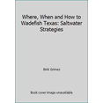 thumbnail image 1 of Pre-Owned Where, When and How to Wadefish Texas: Saltwater Strategies (Paperback) 0929980174 9780929980171, 1 of 1