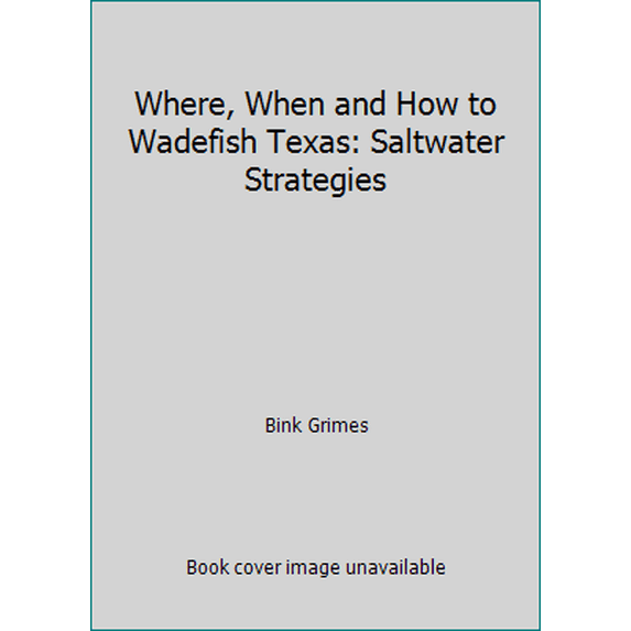 Pre-Owned Where, When and How to Wadefish Texas: Saltwater Strategies (Paperback) 0929980174 9780929980171