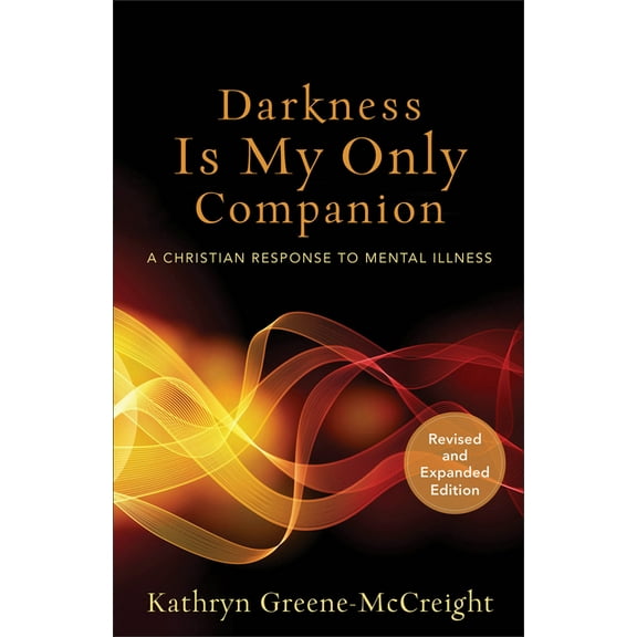 Darkness Is My Only Companion: A Christian Response to Mental Illness, (Paperback)