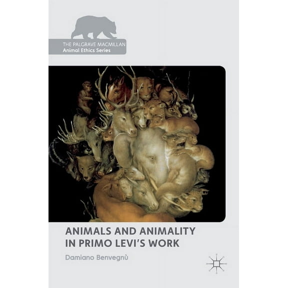 Palgrave MacMillan Animal Ethics Animals and Animality in Primo Levi's Work, (Hardcover)