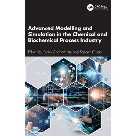 Advanced Modelling and Simulation in the Chemical and Biochemical Process Industry, (Hardcover)