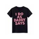 thumbnail image 1 of Black Short Sleeve T-Shirt with Pink i Do aS DaDDY SaYS Print for Casual Wear, 1 of 6