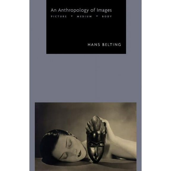 An Anthropology of Images: Picture, Medium, Body, (Paperback)