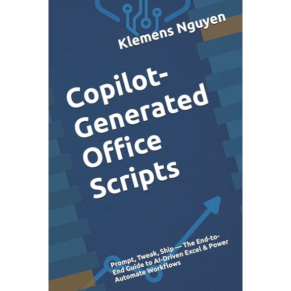 VBA & Macros Copilot-Generated Office Scripts: Prompt, Tweak, Ship - The End-to-End Guide to AI-Driven Excel & Power Automate Wor, (Paperback)