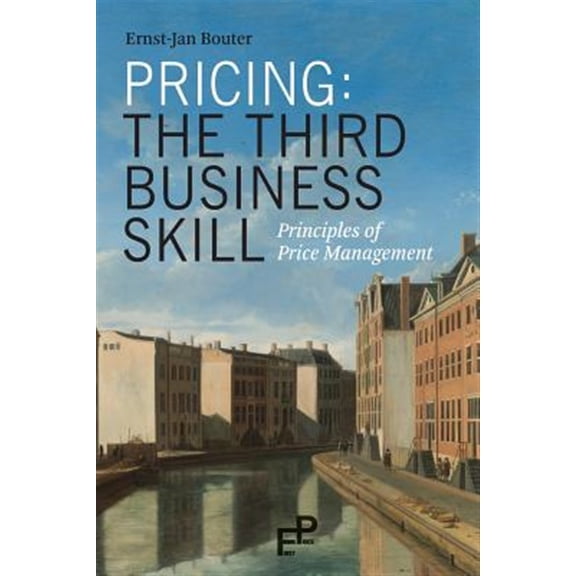 Pricing: The Third Business Skill: Principles of Price Management