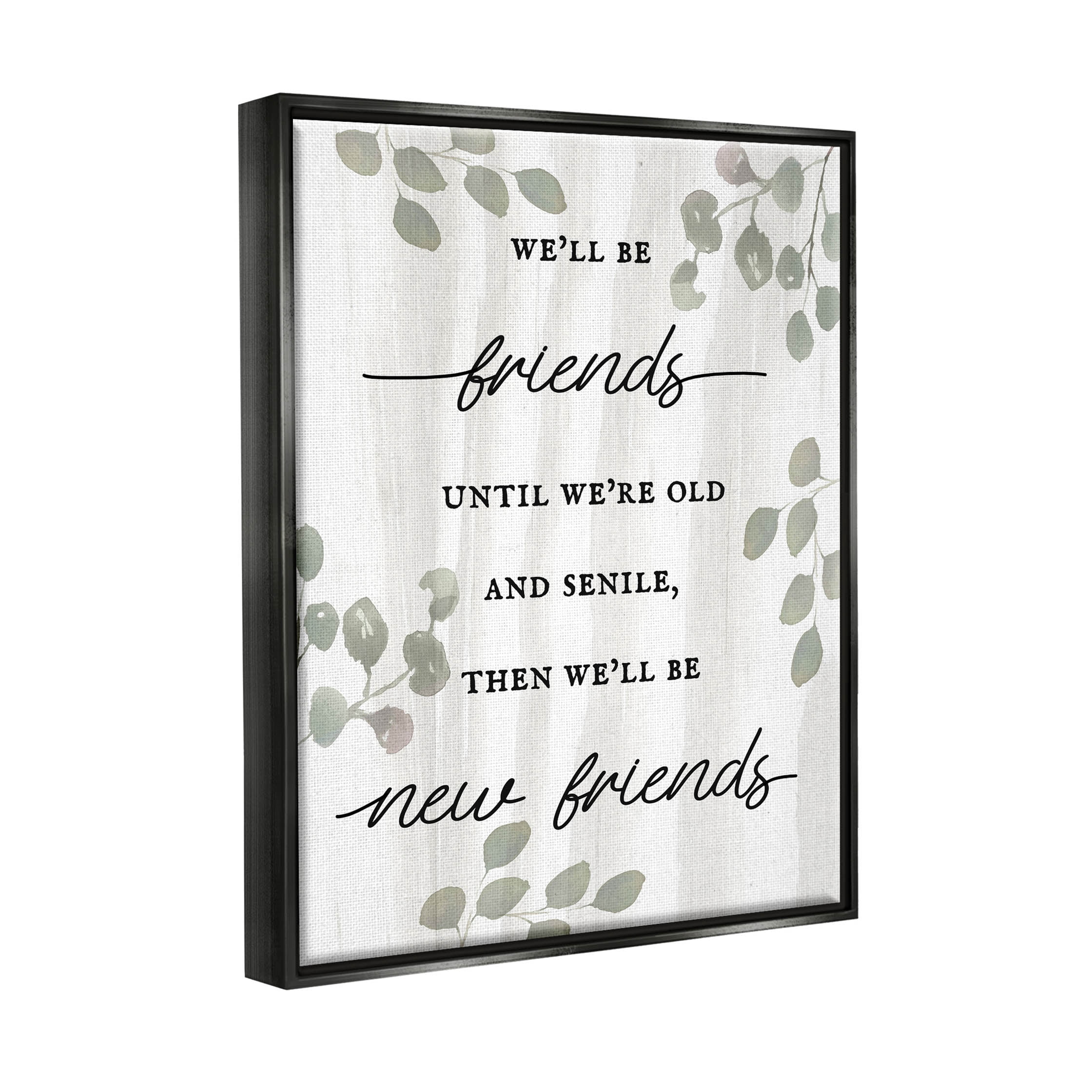 Stupell Industries Friends Until Old & Senile Humor Graphic Art Jet Black Floating Framed Canvas Print Wall Art, Design by Lil' Rue