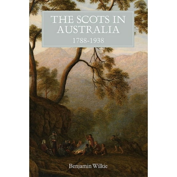 Scottish Historical Review Monograph Sec The Scots in Australia, 1788-1938, Book 1, (Hardcover)
