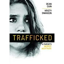 Trafficked: A Parent's Worst Nightmare